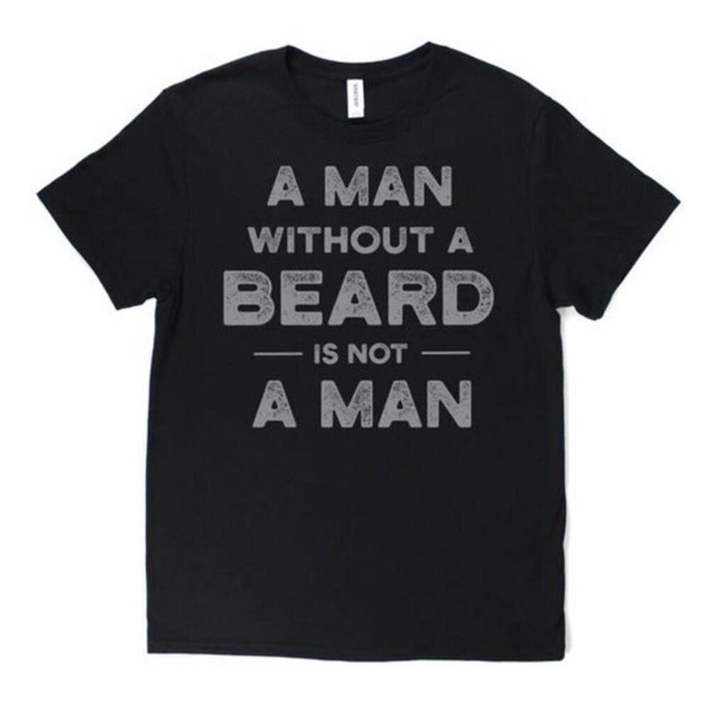 Mens Black Beard Graphic T-Shirt A Man Without‎ A Beard Is Not A Man XXL New